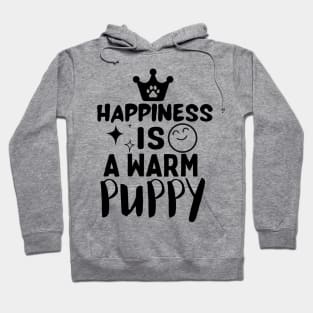 Happiness is a warm puppy Hoodie